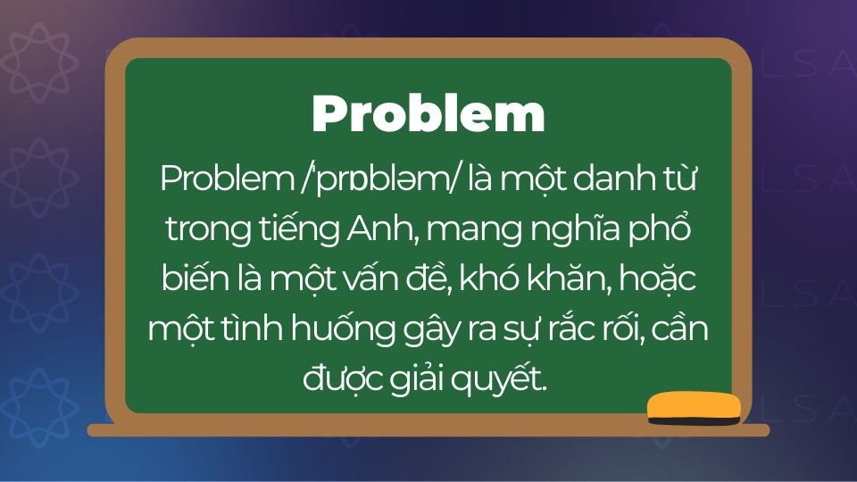 Problem là gì trong tiếng Anh? Ý nghĩa, cách dùng và ví dụ chi tiết 3 problem là gì tiếng anh - Hình 1